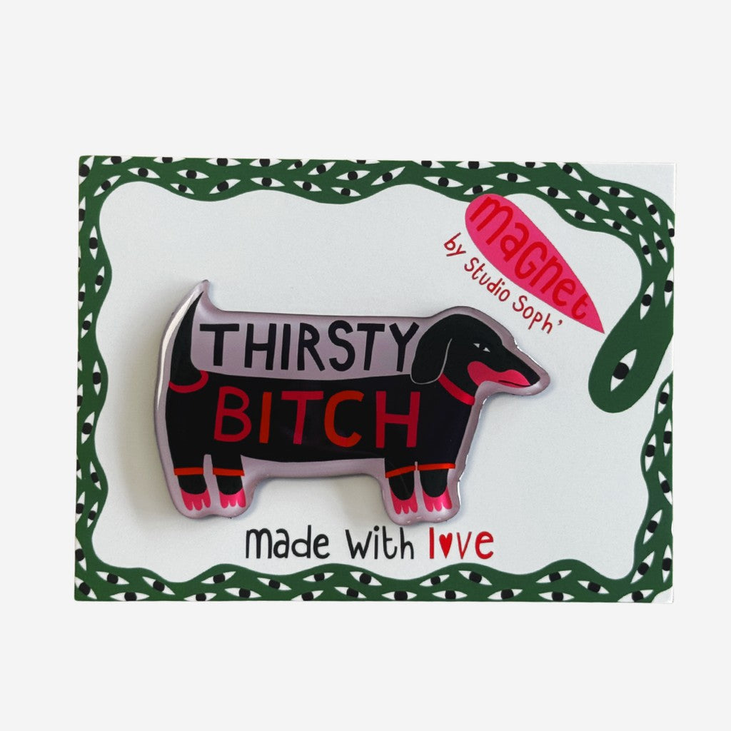 Studio Soph Thirsty Bitch fridge magnet on its backing card