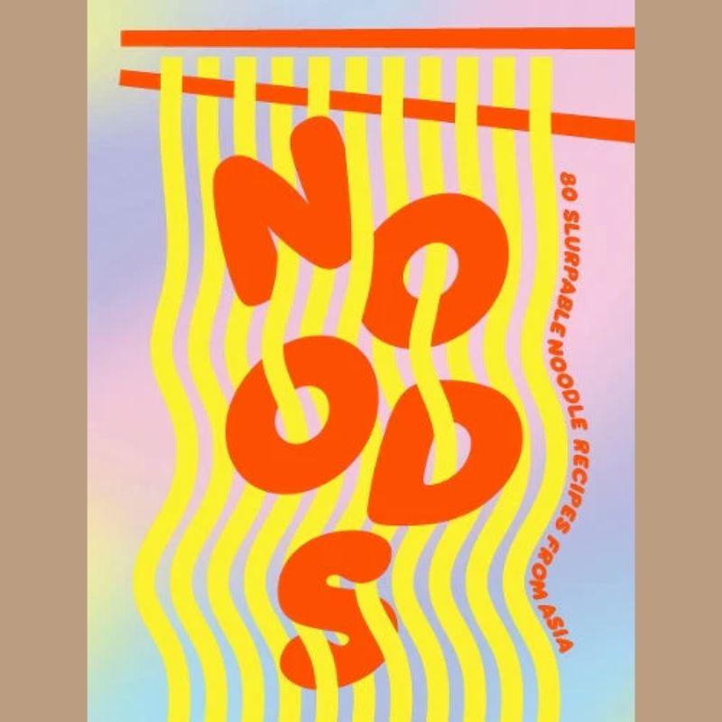 Noods 80 Slurpable Noodle Recipes From Asia | Hardback